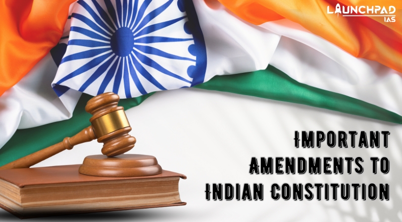Important Amendments to Indian Constitution