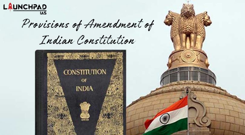Provisions of Amendment of Indian Constitution