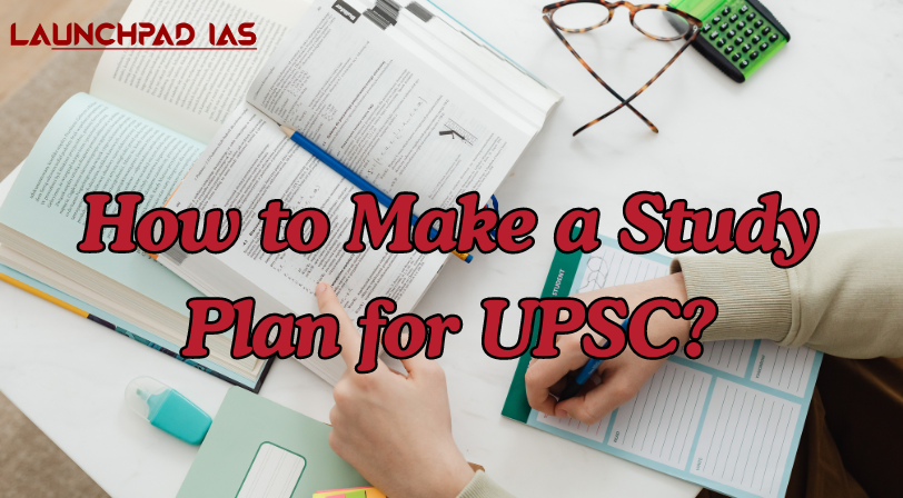 How to Make a Study Plan for UPSC?